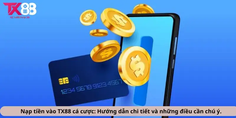 Nạp tiền vào TX88 cá cược Hướng dẫn chi tiết và những điều cần chú ý.