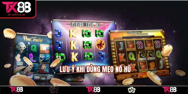 Lưu ý khi dùng chiến lược quay hũ