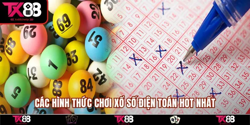 Các hình thức chơi xổ số điện toán hot nhất