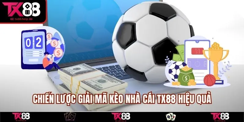 Chiến lược giải mã kèo nhà cái TX88 hiệu quả